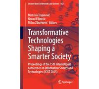 Transformative Technologies Shaping a Smarter Society: Proceedings of the 15th International Conference on Information Society and Technologies Icist 2025: 1621