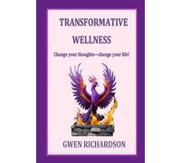 Transformative Wellness: Change your thoughts--change your life!