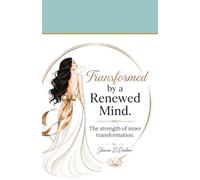 Transformed by a Renewed Mind: The Strength of Inner Transformation