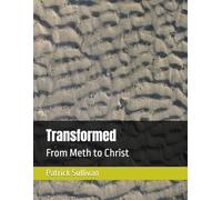 Transformed: From Meth to Christ