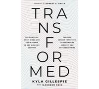 Transformed: The Power of God's Word and God's People in One Woman's Journey Through Gender Confusion, Reassignment Surgery, and Detransitioning
