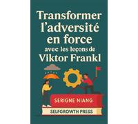 Transformer l’adversité en force avec les leçons de Viktor Frankl