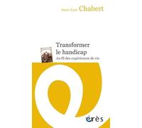 Transformer le handicap: Au fil des expériences de vie