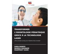 TRANSFORMER L'ODONTOLOGIE PÉDIATRIQUE GRÂCE À LA TECHNOLOGIE LASER: APPLICATIONS ACTUELLES ET PERSPECTIVES D'AVENIR