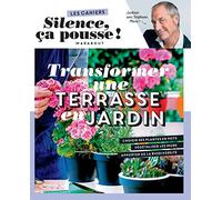 Transformer une terrasse en jardin: Les cahiers Silence ça pousse: 31636