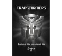 TRANSFORMERS: Historias de la Biblia que no estan en la Biblia
