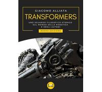 Transformers. Uno sguardo filosofico-storico sul mondo della robotica e degli automi. Nuova ediz.