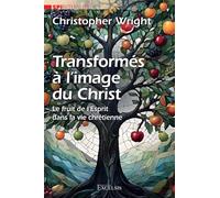 Transformés à l’image du Christ: Le fruit de l'Esprit dans la vie chrétienne