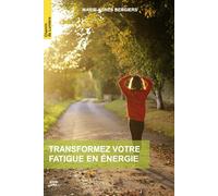 Transformez votre fatigue en énergie