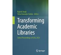 Transforming Academic Libraries: Select Proceedings of Ical 2023