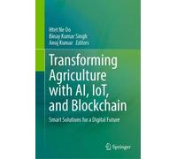 Transforming Agriculture with AI, IoT, and Blockchain: Smart Solutions for a Digital Future