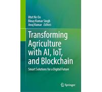 Transforming Agriculture with AI, IoT, and Blockchain: Smart Solutions for a Digital Future