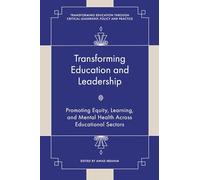 Transforming Education and Leadership: Promoting Equity, Learning, and Mental Health Across Educational Sectors
