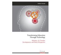 Transforming Education Through Technology: Robotics, AI, Teacher Development, and Policy Perspective