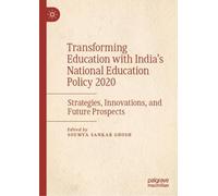 Transforming Education with India's National Education Policy 2020: Strategies, Innovations, and Future Prospects