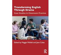 Transforming English Through Drama: Case Studies in Classroom Practice