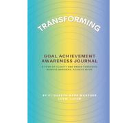 Transforming: Goal Achievement Awareness Journal
