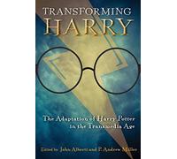 Transforming Harry : The Adaptation of Harry Potter in the Transmedia Age