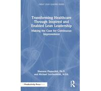 Transforming Healthcare Through Inspired and Enabled Lean Leadership: Making the Case for Continuous Improvement