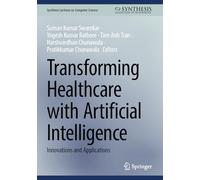 Transforming Healthcare With Artificial Intelligence: Innovations and Applications