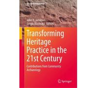 Transforming Heritage Practice in the 21st Century (Copertina rigida)