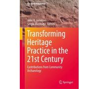 Transforming Heritage Practice in the 21st Century (Copertina rigida)