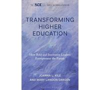 Transforming Higher Education: How Bold and Innovative Leaders Entrepreneur the Future