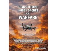 Transforming Hobby Drones for Warfare: A Tactical Overview: A revolution in drone technology in modern warfare