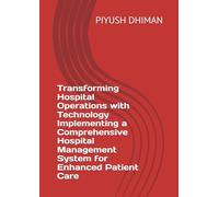 Transforming Hospital Operations with Technology Implementing a Comprehensive Hospital Management System for Enhanced Patient Care