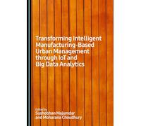 Transforming Intelligent Manufacturing-Based Urban Management Through Iot and Big Data Analytics