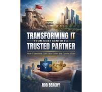Transforming It From Cost Center To Trusted Partner: How IT Leaders Can Tear Down The Castle Of No