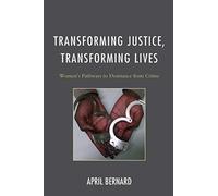 Transforming Justice, Transforming Lives: Pathways to Women's Desistance from Cr
