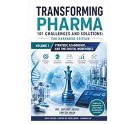 Transforming Pharma - 101 Challenges and Solutions: The Expanded Edition: Volume 1: Strategy, Leadership, and the Digital Workforce: 12