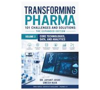 Transforming Pharma - 101 Challenges and Solutions The Expanded Edition: Volume 2: Core Technologies, Data, and Analytics