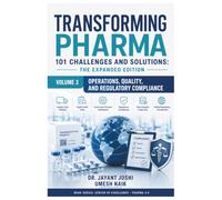 Transforming Pharma - 101 Challenges and Solutions: The Expanded Edition: Volume 3: Operations, Quality, & Regulatory Compliance: 14