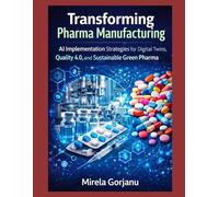 Transforming Pharma Manufacturing: AI Implementation Strategies for Digital Twins, Quality 4.0, and Sustainable Green Pharma