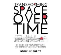 Transforming Space Over Time: Set Design and Visual Storytelling With Broadway's Legendary Directors