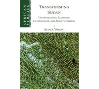 Transforming Sudan: Decolonization, Economic Development, and State Formation