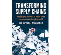 Transforming Supply Chains: Realign Your Business to Better Serve Customers in a Disruptive World