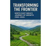 Transforming the Frontier: North East India’s Journey of Growth (1995-2025)