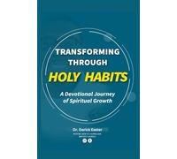 Transforming Through Holy Habits: A Devotional Journey of Spiritual Growth