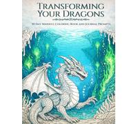 Transforming Your Dragons: A Guided Journal for Personal Transformation and Growth with 30 Day Mindful Coloring and Prompts