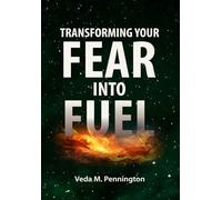 Transforming Your Fear Into Fuel
