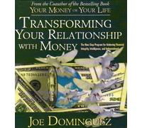Transforming Your Relationship with Money: The Nine-Step Program for Achieving Financial Integrity, Intelligence, and Independence