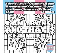 Transgender Coloring Book: Affirmation Coloring Book for Pride, Identity, & Self-Love