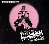 TRANSGLOBAL UNDERGOUND - DESTINATION OVERGROUND..