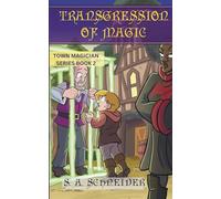 Transgression of Magic: A Town Magician middle grade fantasy: 2