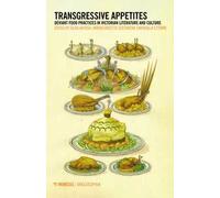 Transgressive appetites. Deviant food practices in victorian literature and culture