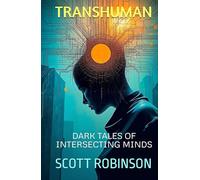 Transhuman: Dark Tales of Intersecting Minds