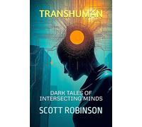 Transhuman: Dark Tales of Intersecting Minds